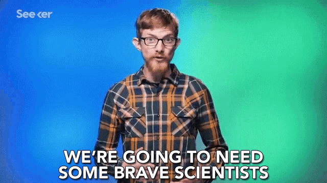a man in a plaid shirt and glasses is saying we 're going to need some brave scientists