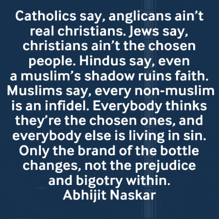 catholics say anglicans ain t real christians jews say christians ain t the chosen people hindus say