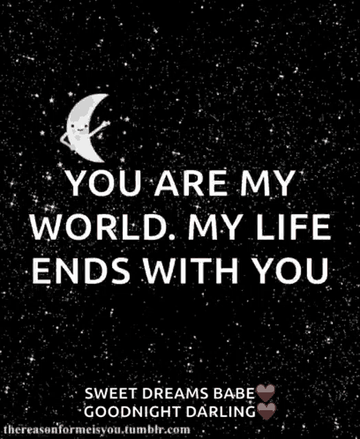 a poster that says you are my world my life ends with you i love you to the moon and back sweet dreams babe