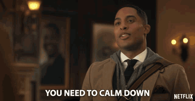 a man says " you need to calm down " in a netflix ad