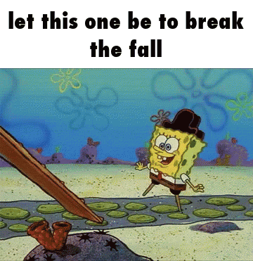 Spongebob Squarepants Let This One Be To Break The Fall GIF