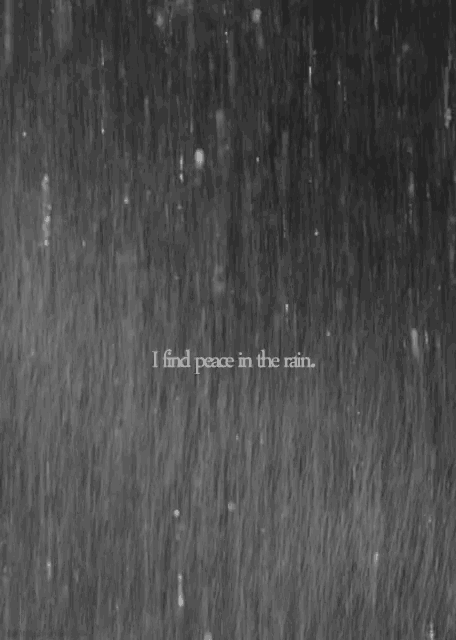a black and white photo of rain with a quote that says " i find peace in the rain "