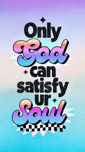 a poster that says ' only god can satisfy ur soul '