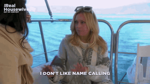 a woman on a boat says i don t like name calling
