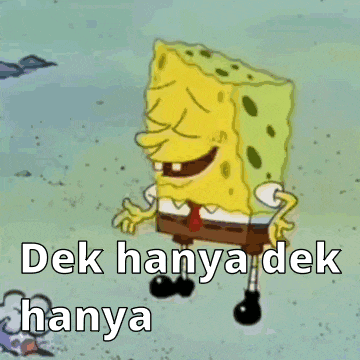 a cartoon of spongebob with the words dek hanya dek hanya written below him