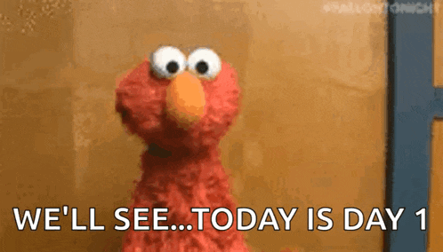 elmo from sesame street is standing in front of a door and says `` we 'll see ... today is day 1 '' .