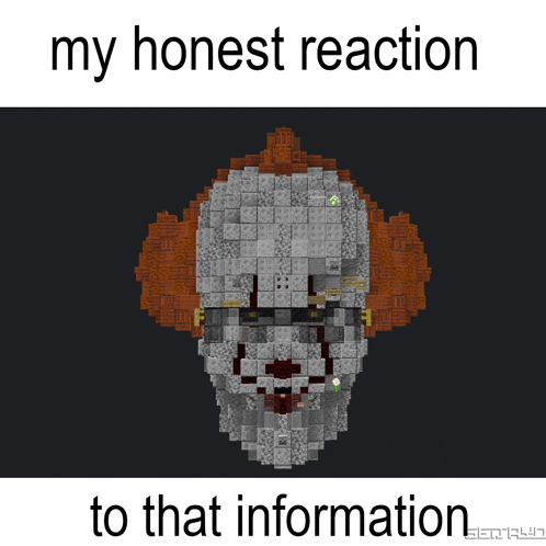 a drawing of a clown with the words " my honest reaction to that information " below it