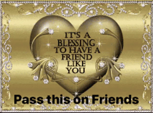 Its A Blessing To Have A Friend Like You Pass This With Friends GIF - Its A Blessing To Have A Friend Like You Pass This With Friends Golden Heart GIFs