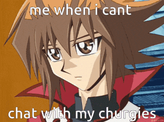 a picture of a boy with the words me when i cant chat with my churgies