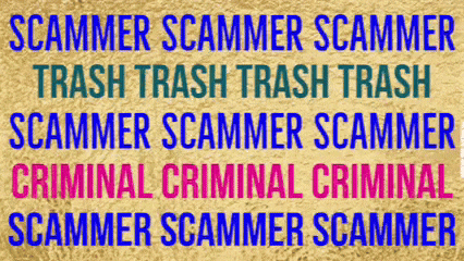 a poster that says scammer scammer scammer trash trash trash scammer scammer scammer criminal criminal criminal scammer scammer scammer