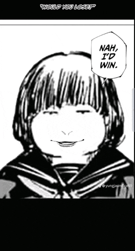 a black and white drawing of a girl with a speech bubble that says nah , i 'd win .