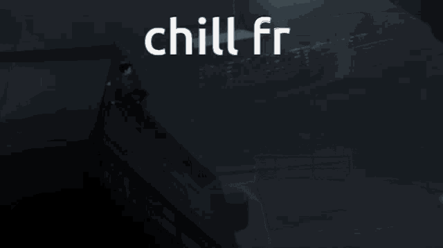 Chill Chill Out GIF - Chill Chill Out Fr GIFs