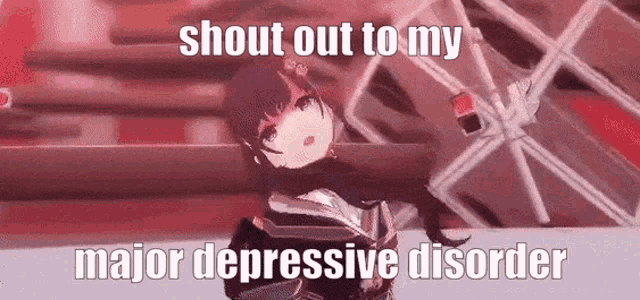 a video of a girl with the words shout out to my major depressive disorder on the bottom