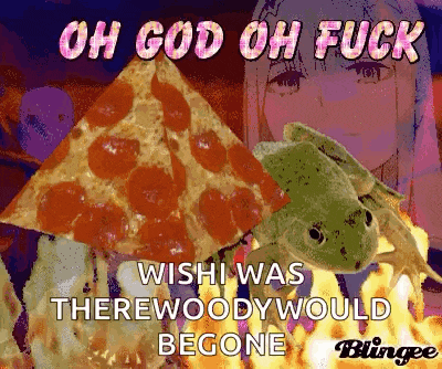 a frog sitting on top of a pizza slice with the words oh god oh fuck written above it