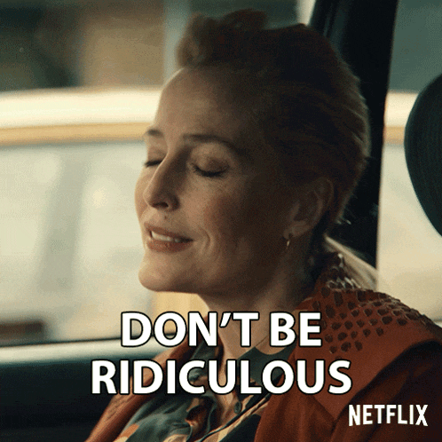 a woman in a car says " don 't be ridiculous " on netflix