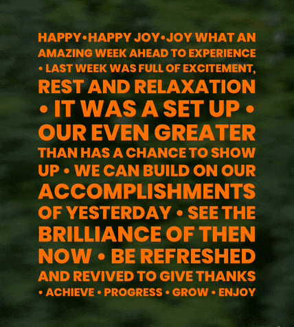 a poster that says happy joy joy what an amazing week ahead to experience last week was full of excitement rest and relaxation it was a set up