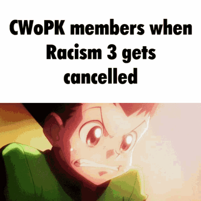 a cartoon of a boy with the words " cwopak members when racism 3 gets cancelled "