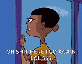 a cartoon boy is standing in a doorway and saying `` oh shit here i go again lol $$$$ '' .