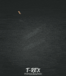 t-rex typography is displayed on a black surface