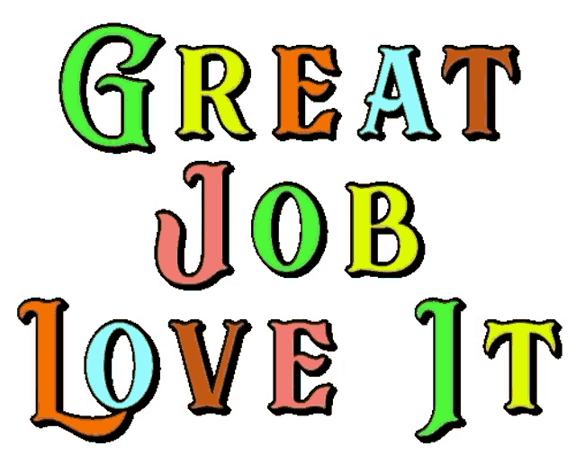 a sign that says " great job love it " in colorful letters