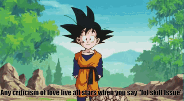 a cartoon of a boy named goku with the caption " any criticism of love live all stars when you say " lol skill issue "