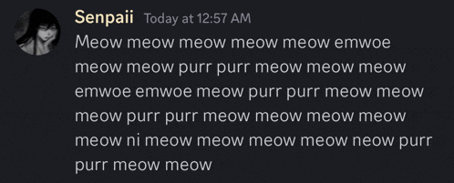 senpaii today at 12:57 am meow meow meow meow emwoe