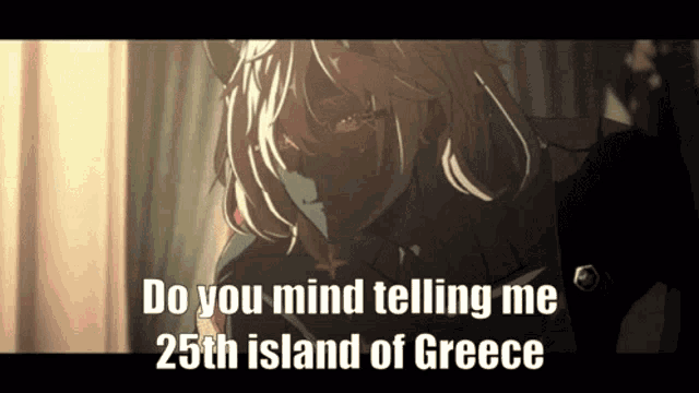a picture of a person with the words " do you mind telling me 25th island of greece "