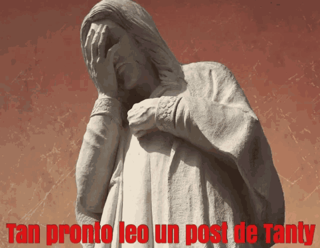a statue of a woman covering her face with her hands with the words tan pronto leo un post de tanly below it
