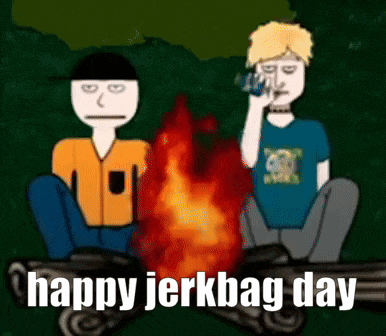 a cartoon of two men sitting around a campfire with the words `` happy jerkbag day '' written on the bottom .