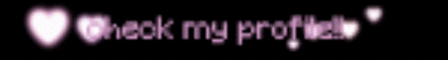 the words check my profile are displayed on a black background