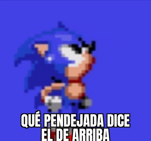 a pixel art of sonic the hedgehog on a blue background with the words que pendejada dice el de arriba .