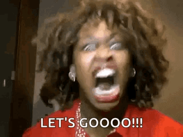 a woman is screaming with her mouth wide open and the words `` let 's goooo !!! '' .