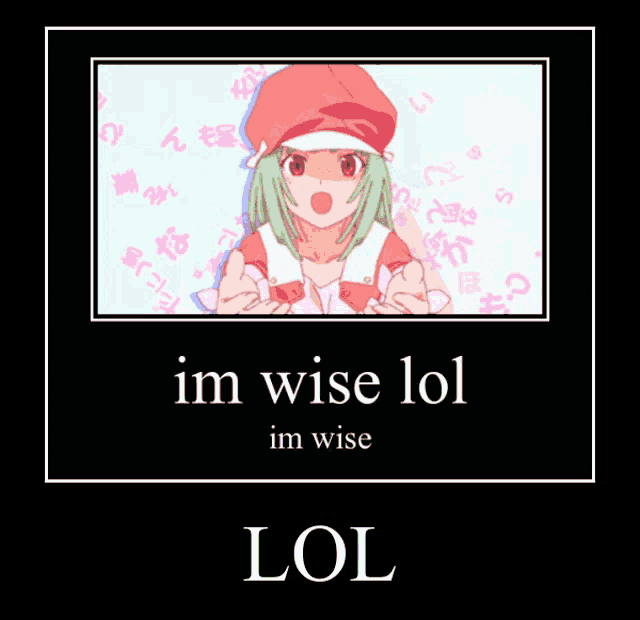 a picture of a girl with the words im wise lol im wise lol on the bottom