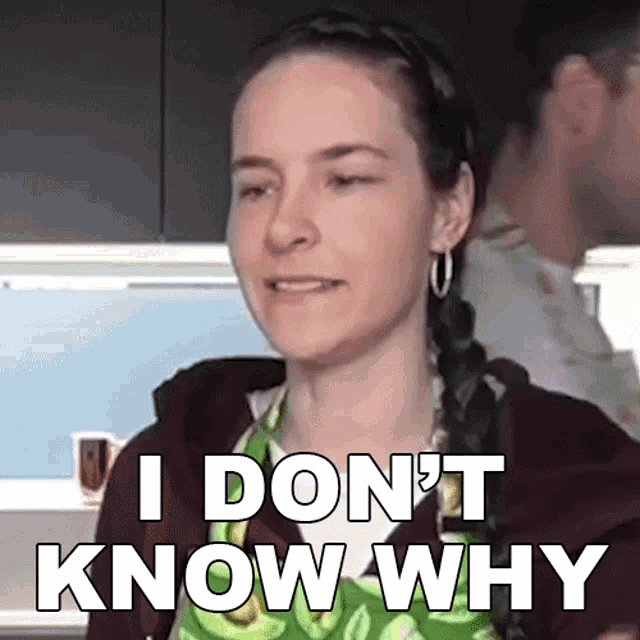 a woman says i do n't know why