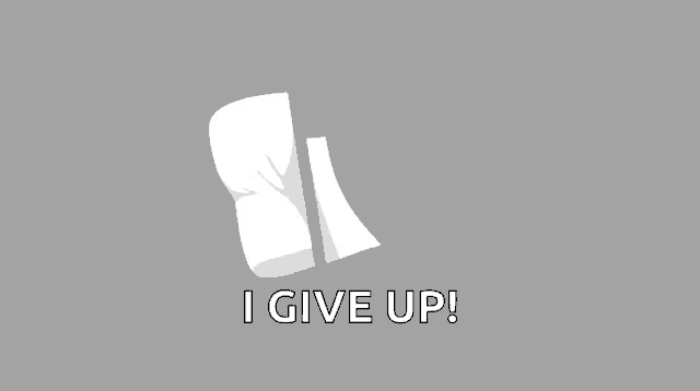 a piece of paper with the words `` i give up '' on it