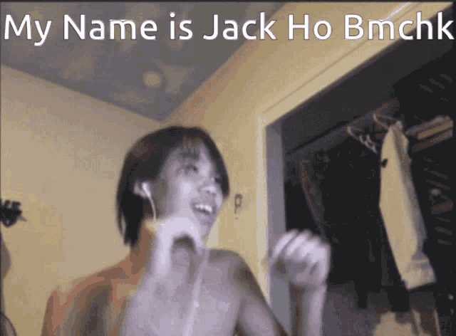 a picture of a shirtless man with the words " my name is jack ho bmchk "