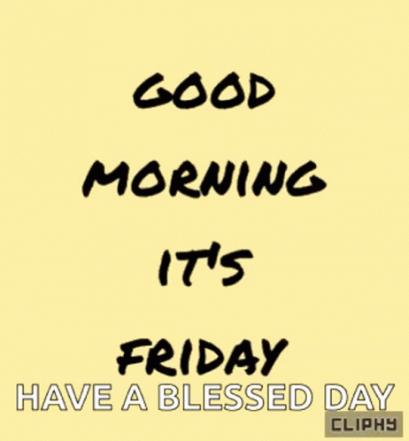Good Morning Its Friday GIF - Good Morning Its Friday Have A Blessed Day GIFs