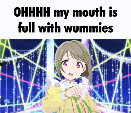 a picture of a girl with the words " ohhhh my mouth is full with wummies "