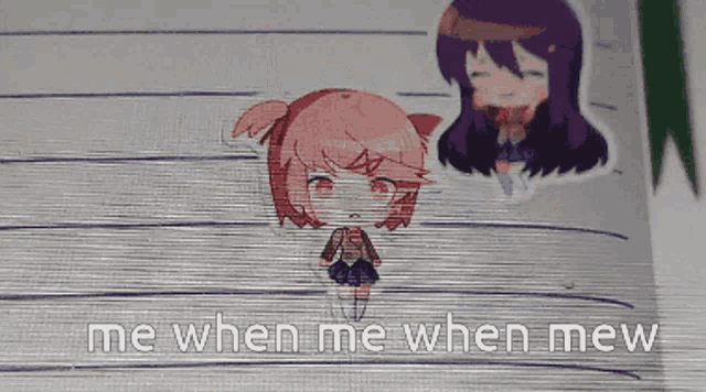 a drawing of a girl with the words " me when me when mew " below it