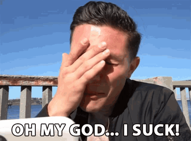 Oh My God I Suck Awful GIF