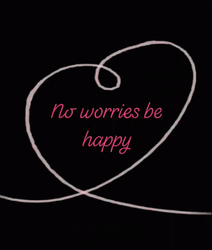 No Worries Be Happy Love GIF - No Worries Be Happy Love Heart GIFs