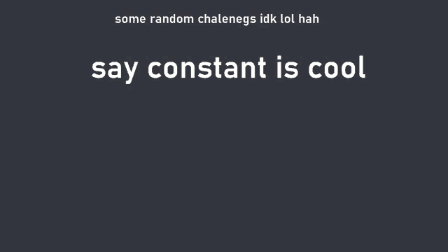 a gray background with the words say constant is cool