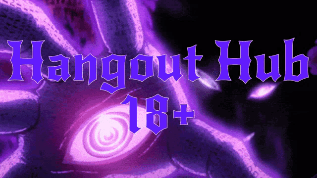 a purple background with the words hangout hub 18+ in blue letters