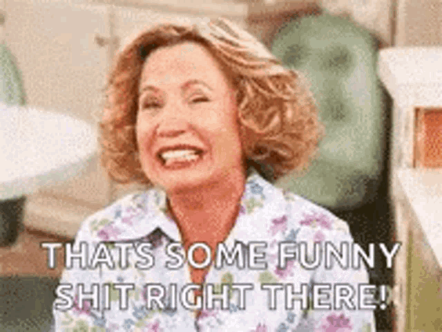 a woman is laughing with the words `` that 's some funny shit right there ! ''