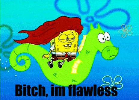 a cartoon of spongebob riding a seahorse with the words bitch im flawless below him