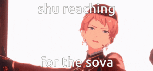 a picture of a anime character with the words shu reaching for the sova