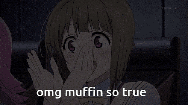 a girl covering her face with her hands and the words " omg muffin so true "