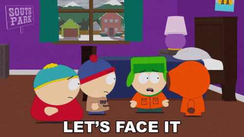 Lets Face It Eric Cartman GIF - Lets Face It Eric Cartman Stan Marsh GIFs