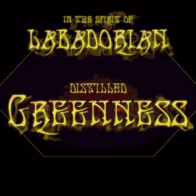 in the spirit of labradorian distilled greenness is shown