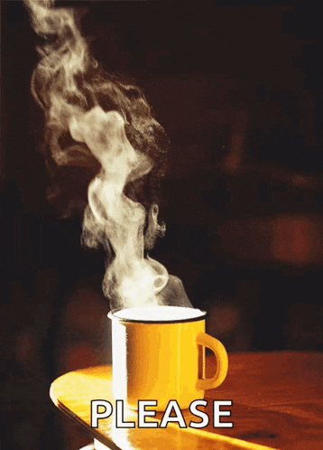 a cup of coffee with steam coming out of it is on a table with the words please below it